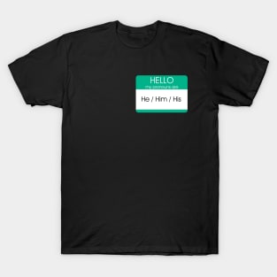 Hello My Pronouns Are | He Him | Green T-Shirt